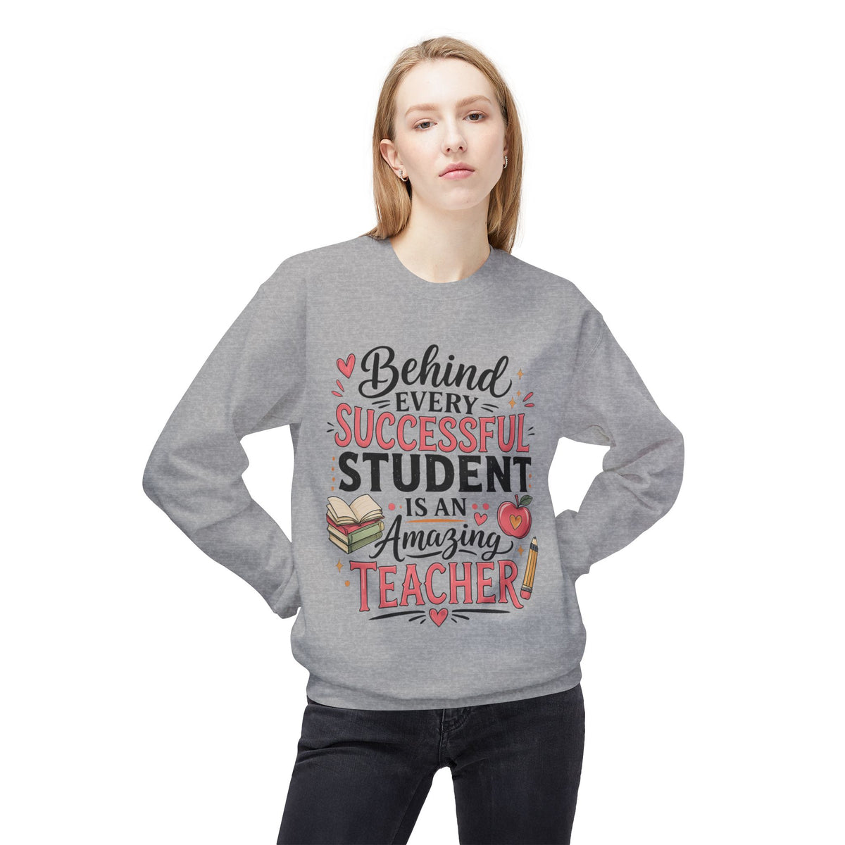 Teacher Appreciation Sweatshirt - "Behind Every Successful Student Is An Amazing Teacher" Crewneck