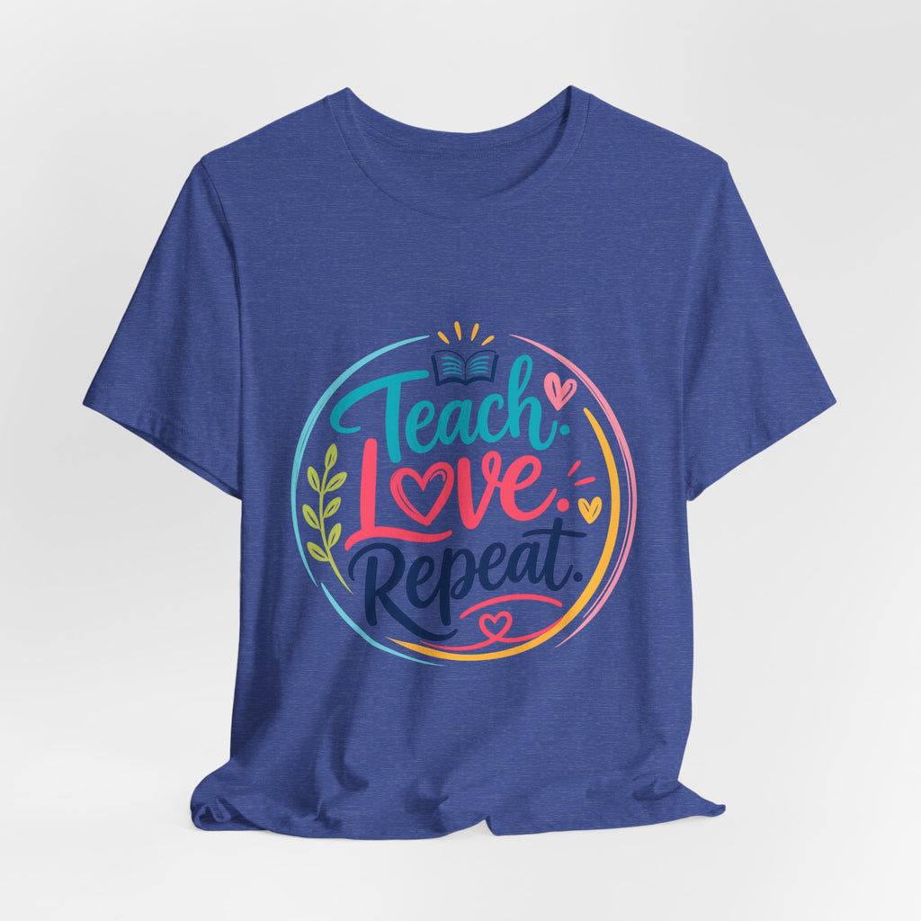 Teach Love Repeat T‑Shirt — Colorful Teacher Appreciation Tee