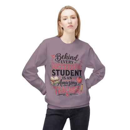 Teacher Appreciation Sweatshirt - "Behind Every Successful Student Is An Amazing Teacher" Crewneck