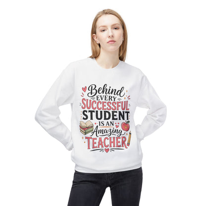 Teacher Appreciation Sweatshirt - "Behind Every Successful Student Is An Amazing Teacher" Crewneck