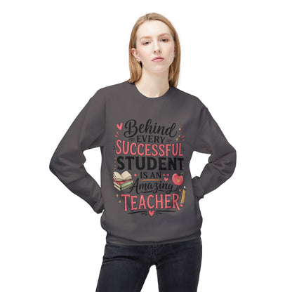 Teacher Appreciation Sweatshirt - "Behind Every Successful Student Is An Amazing Teacher" Crewneck